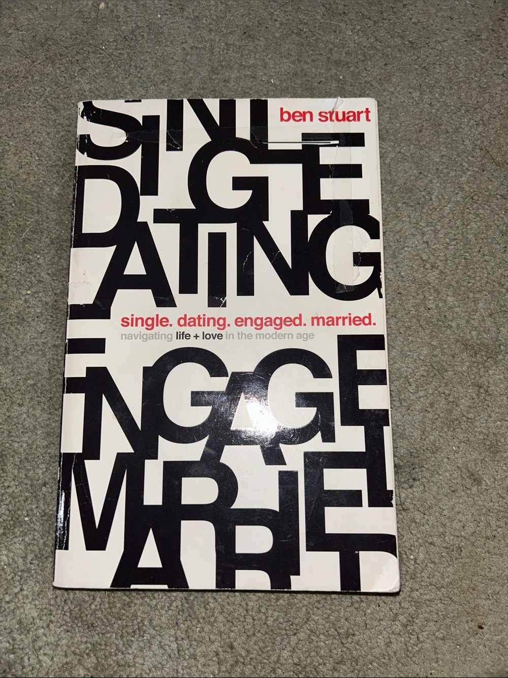 “Single, Dating, Engaged, Married” by Ben Stuart Christian Relationship Book